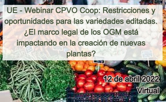 UE - Webinar CPVO Coop: Restricciones y oportunidades para las variedades editadas. ¿El marco legal de los OGM está impactando en la creación de nuevas plantas?