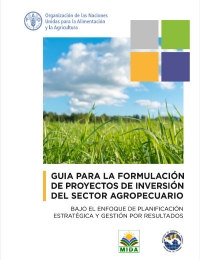 Guia para la Formulación de los Proyectos de Inversión del sector Agropecuario. Bajo el Enfoque de Planificación Estratégica y Gestión Por Resultado