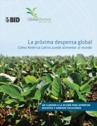 La próxima despensa global: Cómo América Latina puede alimentar al mundo 