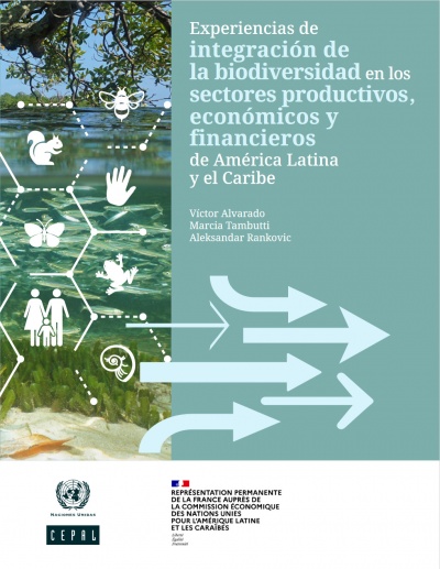 Experiencias de  integración de  la biodiversidad en los  sectores productivos,  económicos y  financieros  de América Latina  y el Caribe