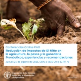 Reducción de impactos de El Niño en la agricultura, la pesca y la ganadería. Pronósticos, experiencias y recomendacdiones