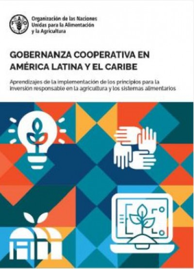 Gobernanza cooperativa en América Latina y el Caribe  Aprendizajes de la implementación de los principios para la inversión responsable en la agricultura y los sistemas alimentarios