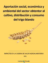 Aportación social, económica y  ambiental del sector obtentor al  cultivo, distribución y consumo  del trigo blando